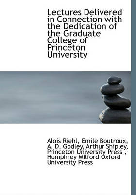 Book cover for Lectures Delivered in Connection with the Dedication of the Graduate College of Princeton University