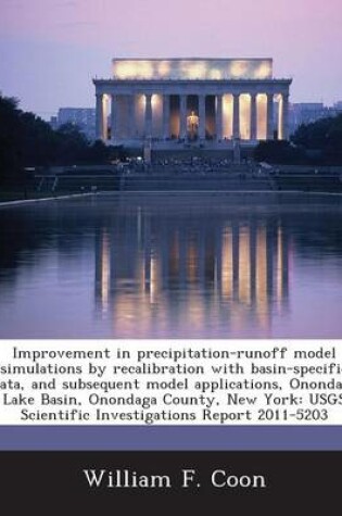 Cover of Improvement in Precipitation-Runoff Model Simulations by Recalibration with Basin-Specific Data, and Subsequent Model Applications, Onondaga Lake Basin, Onondaga County, New York