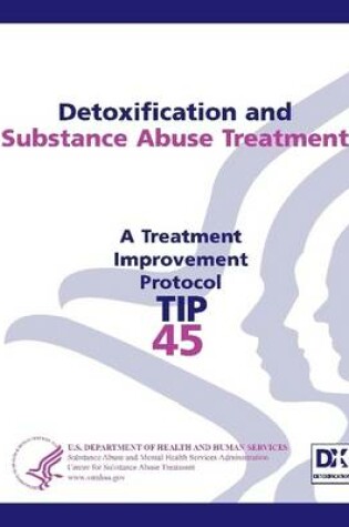Cover of Detoxification and Substance Abuse Treatment: Treatment Improvement Protocol Series (TIP 45)