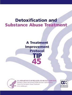 Book cover for Detoxification and Substance Abuse Treatment: Treatment Improvement Protocol Series (TIP 45)