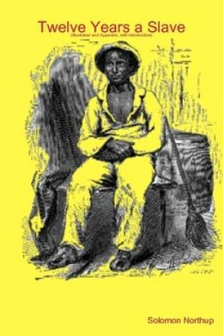 Cover of Twelve Years a Slave (Illustrated and Appendix, with Introduction)