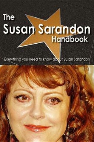 Cover of The Susan Sarandon Handbook - Everything You Need to Know about Susan Sarandon