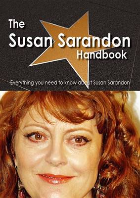 Book cover for The Susan Sarandon Handbook - Everything You Need to Know about Susan Sarandon