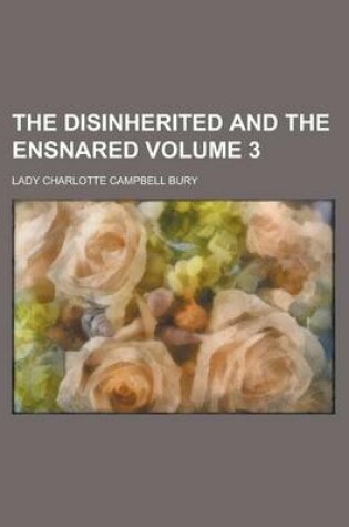 Cover of The Disinherited and the Ensnared Volume 3