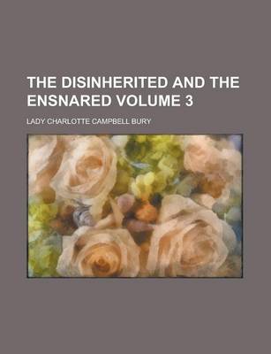 Book cover for The Disinherited and the Ensnared Volume 3