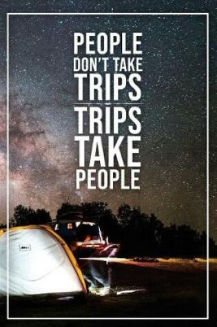 Cover of People Dont Take Trips Trips Take People