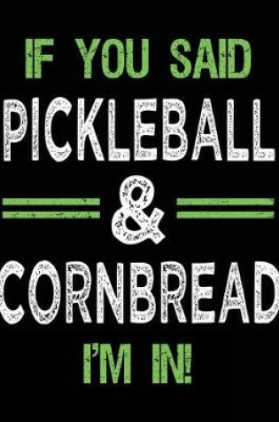 Cover of If You Said Pickleball & Cornbread I'm In