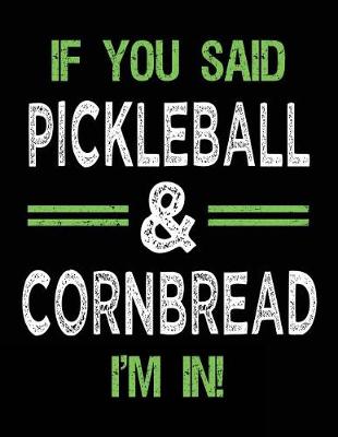 Book cover for If You Said Pickleball & Cornbread I'm In