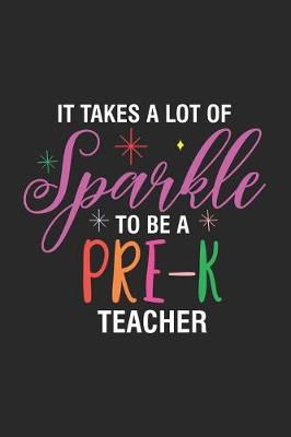 Book cover for It Takes A Lot Of Sparkle To Be A Pre-K Teacher