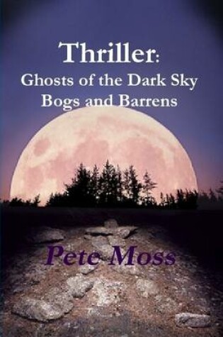 Cover of Thriller: Ghosts of the Dark Sky Bogs and Barrens