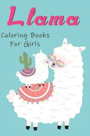 Cover of Llama Coloring Books For Girls