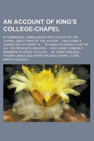 Cover of An Account of King's College-Chapel; In Cambridge; (Embellished with a Plate of the Chapel