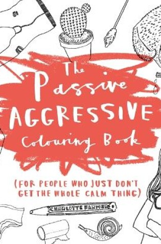 Cover of The Passive-Aggressive Colouring Book