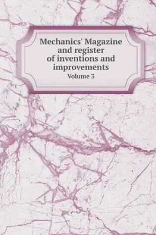 Cover of Mechanics' Magazine and register of inventions and improvements Volume 3