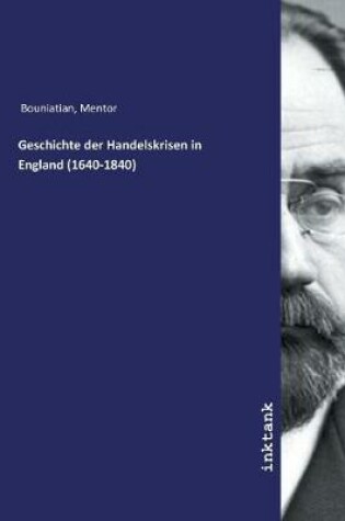 Cover of Geschichte der Handelskrisen in England (1640-1840)