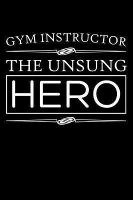 Book cover for Gym Instructor, The Unsung Hero