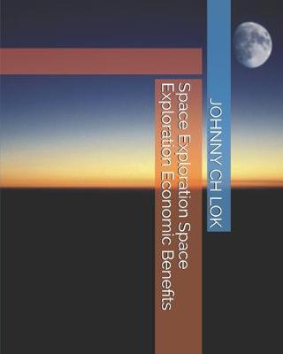 Book cover for Space Exploration Space Exploration Economic Benefits