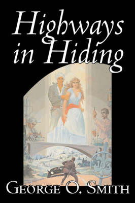 Book cover for Highways in Hiding by George O. Smith, Science Fiction, Adventure, Space Opera