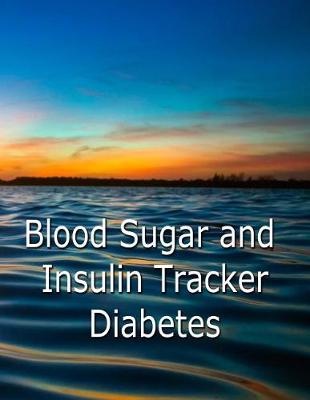 Book cover for Blood Sugar and Insulin Tracker - Diabetes