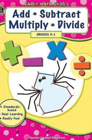 Cover of Add-Subtract-Multiply-Divide, Grades K-1