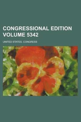 Cover of Congressional Edition Volume 5342