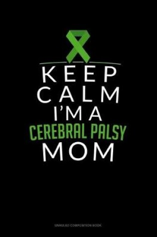 Cover of Keep Calm I'm A Cerebral Palsy Mom