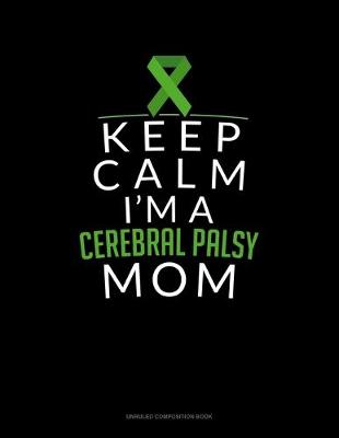 Book cover for Keep Calm I'm A Cerebral Palsy Mom