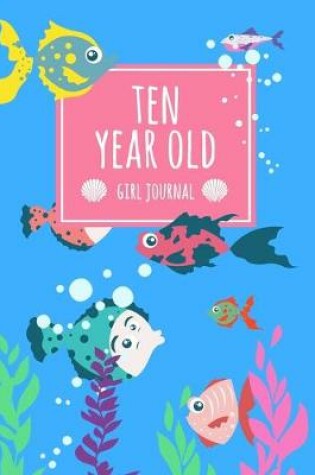 Cover of Ten Year Old Girl Journal