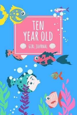 Book cover for Ten Year Old Girl Journal