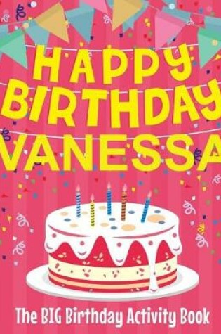 Cover of Happy Birthday Vanessa - The Big Birthday Activity Book