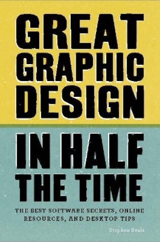 Cover of Great Graphic Design in Half the Time