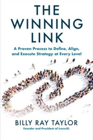 Cover of The Winning Link: A Proven Process to Define, Align, and Execute Strategy at Every Level