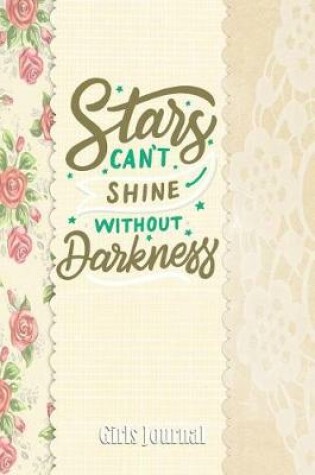 Cover of Stars Can't Shine Without Darkness Girls Journal