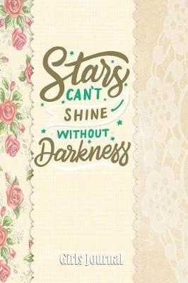 Book cover for Stars Can't Shine Without Darkness Girls Journal