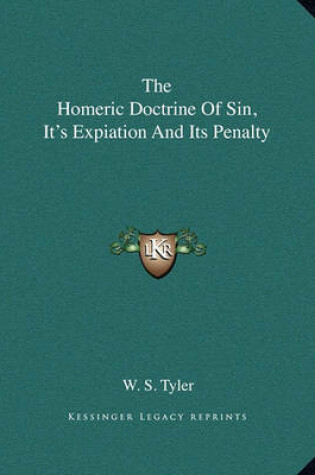 Cover of The Homeric Doctrine of Sin, It's Expiation and Its Penalty