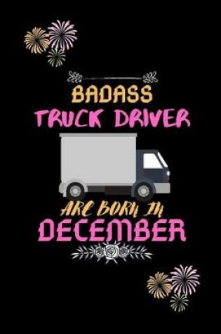 Cover of Badass Truck Driver are born in December.