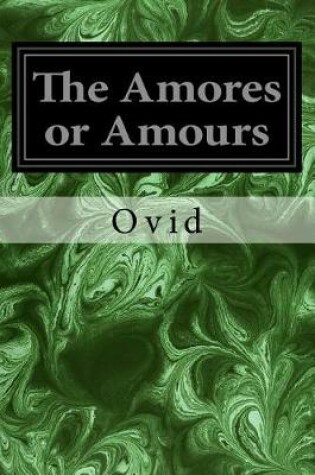 Cover of The Amores or Amours