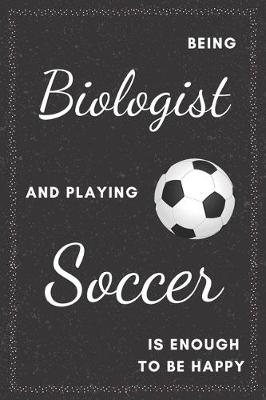 Book cover for Biologist & Playing Soccer Notebook