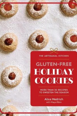 Cover of The Artisanal Kitchen: Gluten-Free Holiday Cookies