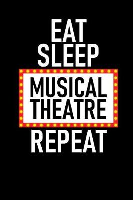 Book cover for Eat Sleep Musical Theatre Repeat