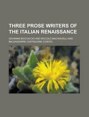 Book cover for Three Prose Writers of the Italian Renaissance