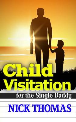 Book cover for Child Visitation For The Single Daddy