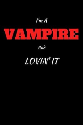 Book cover for I'm A Vampire And Lovin' It