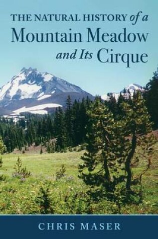 Cover of The Natural History of A Mountain Meadow and Its Cirque