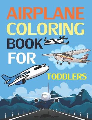 Book cover for Airplane Coloring Book For Toddlers