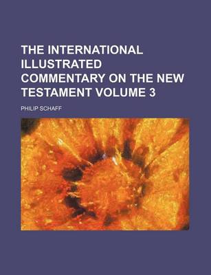 Book cover for The International Illustrated Commentary on the New Testament Volume 3