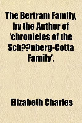 Book cover for The Bertram Family, by the Author of 'Chronicles of the Schonberg-Cotta Family'