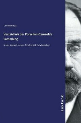 Cover of Verzeichnis der Porzellan-Gemaelde Sammlung