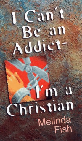Book cover for I Can't Be an Addict, I'm a Christian