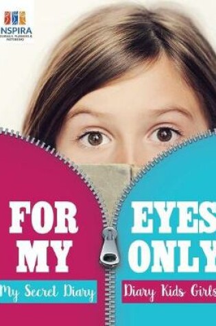 Cover of For My Eyes Only My Secret Diary Diary Kids Girls